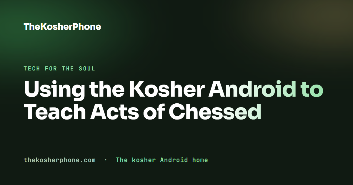 Using the Kosher Android to Teach Acts of Chessed
