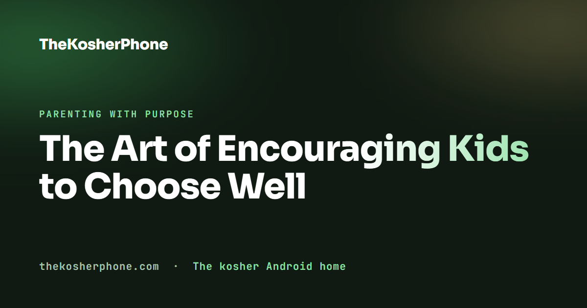 The Art of Encouraging Kids to Choose Well