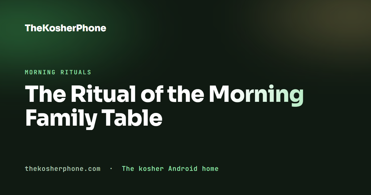 The Ritual of the Morning Family Table