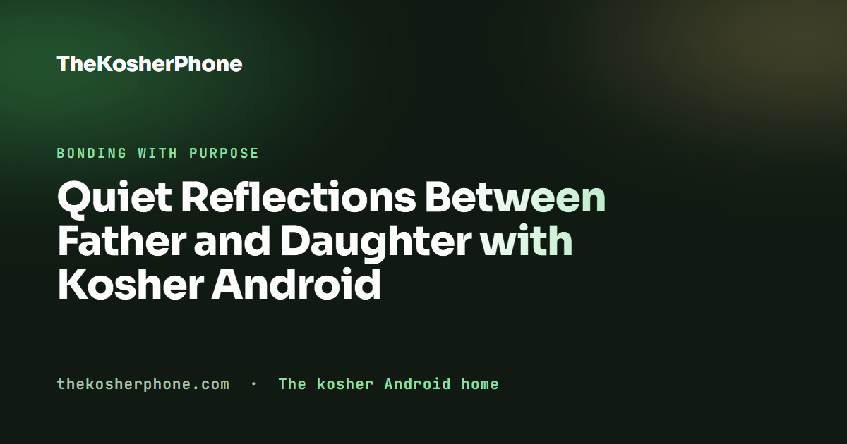 Quiet Reflections Between Father and Daughter with Kosher Android