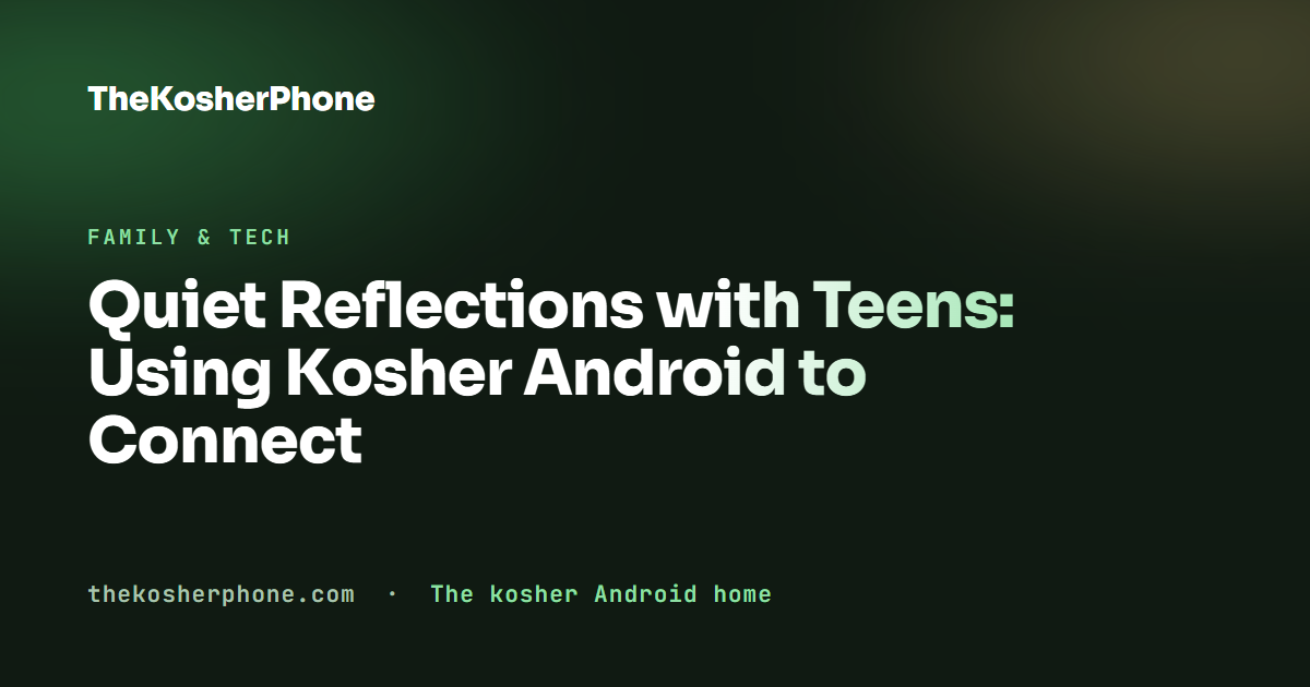Quiet Reflections with Teens: Using Kosher Android to Connect