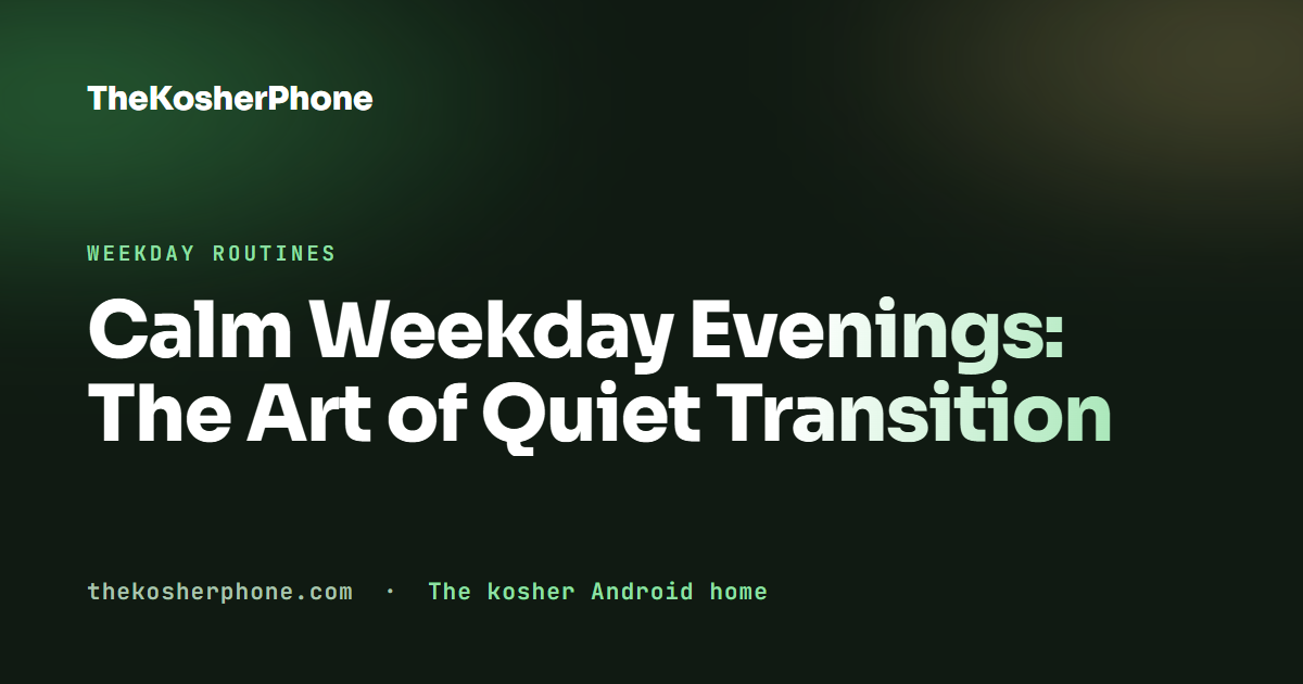 Calm Weekday Evenings: The Art of Quiet Transition