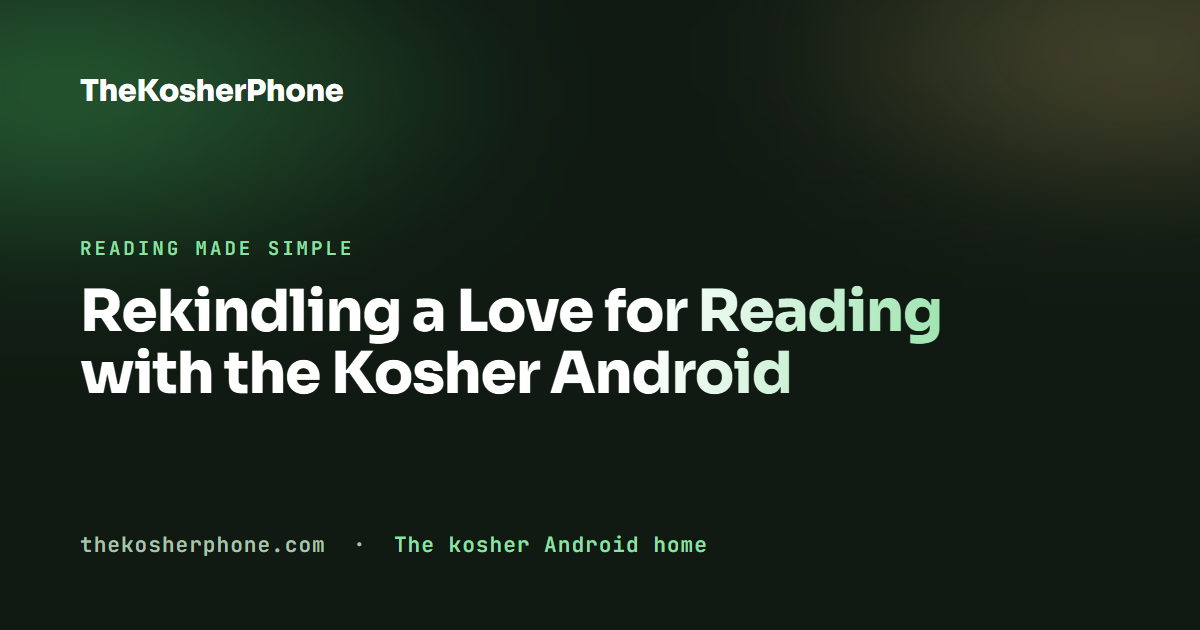 Rekindling a Love for Reading with the Kosher Android