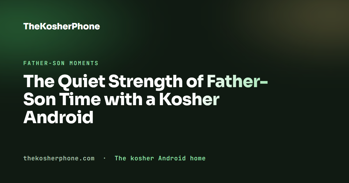 The Quiet Strength of Father-Son Time with a Kosher Android