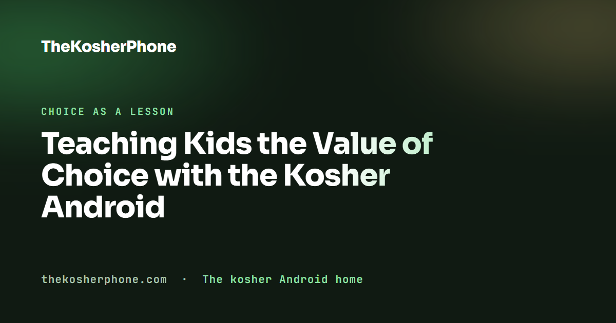 Teaching Kids the Value of Choice with the Kosher Android