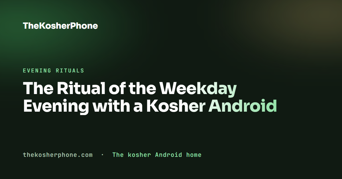 The Ritual of the Weekday Evening with a Kosher Android