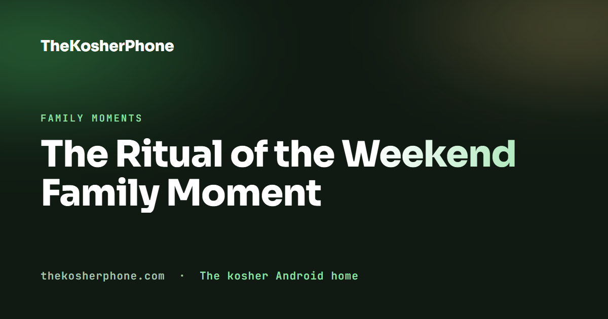 The Ritual of the Weekend Family Moment