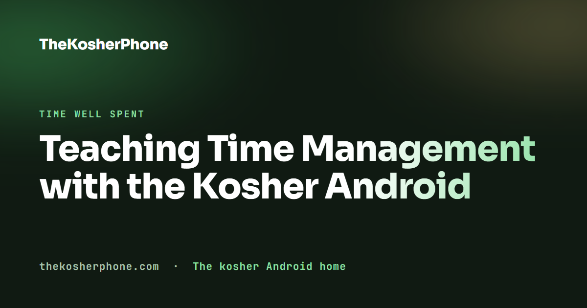 Teaching Time Management with the Kosher Android