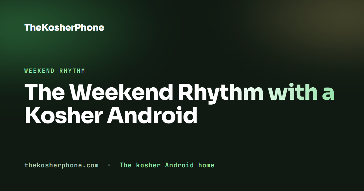 The Weekend Rhythm with a Kosher Android
