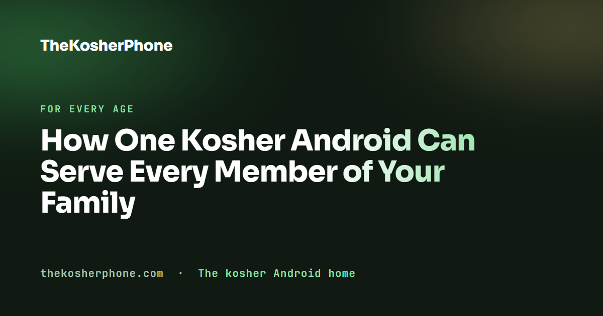 How One Kosher Android Can Serve Every Member of Your Family
