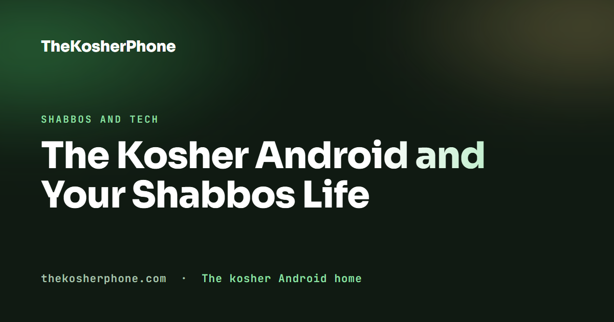 The Kosher Android and Your Shabbos Life