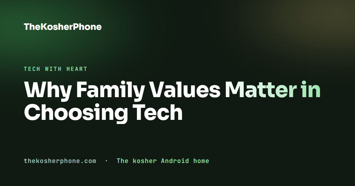 Why Family Values Matter in Choosing Tech